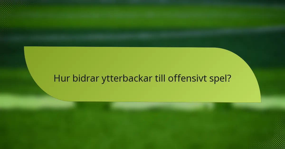 Hur bidrar ytterbackar till offensivt spel?