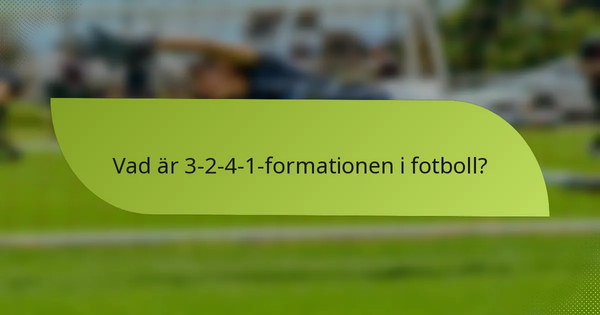 Vad är 3-2-4-1-formationen i fotboll?