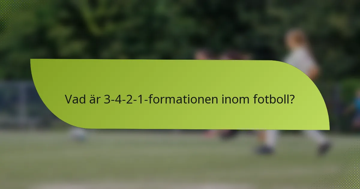 Vad är 3-4-2-1-formationen inom fotboll?