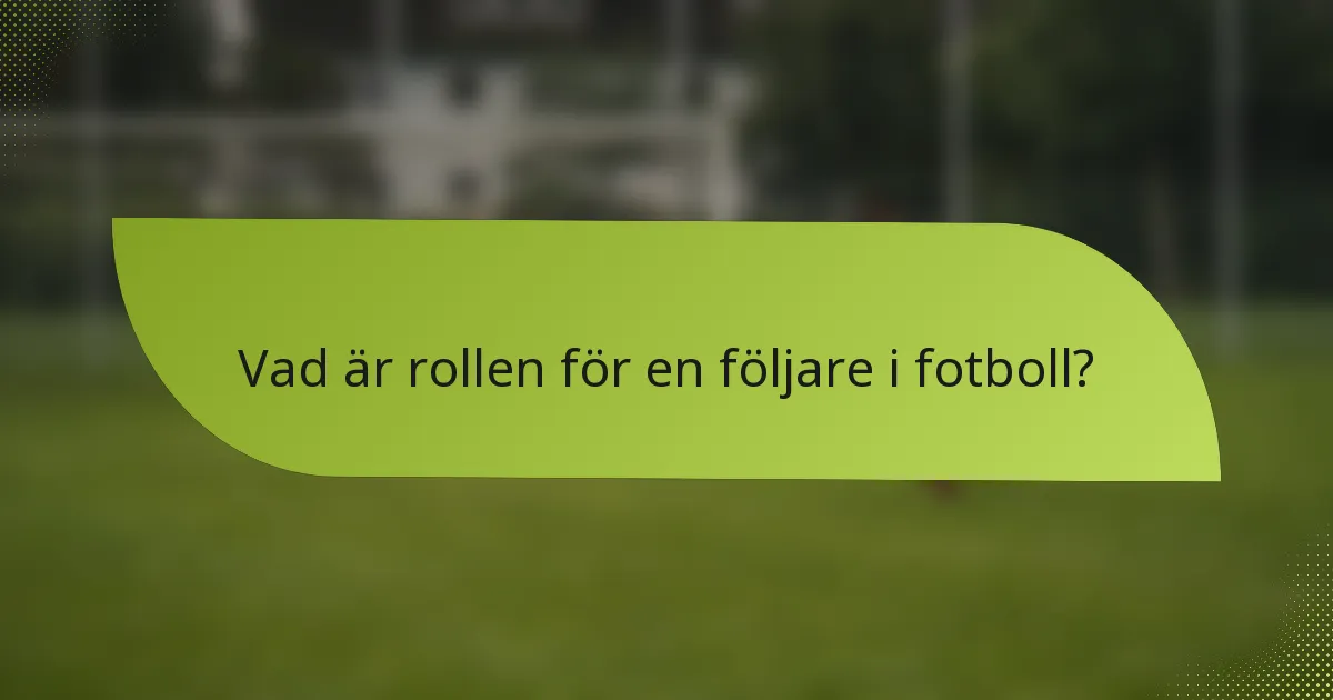Vad är rollen för en följare i fotboll?