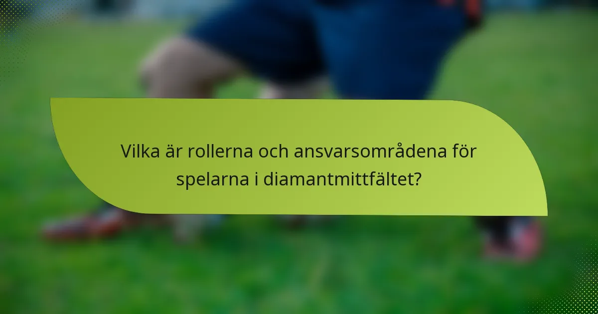 Vilka är rollerna och ansvarsområdena för spelarna i diamantmittfältet?